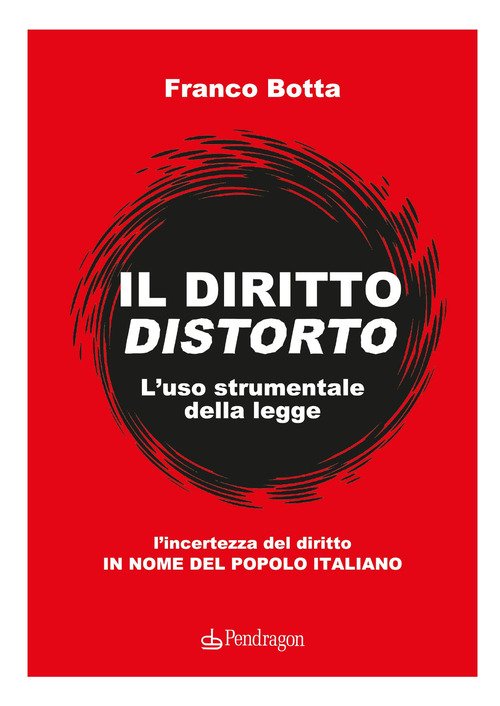 Il diritto distorto. L'uso strumentale della legge