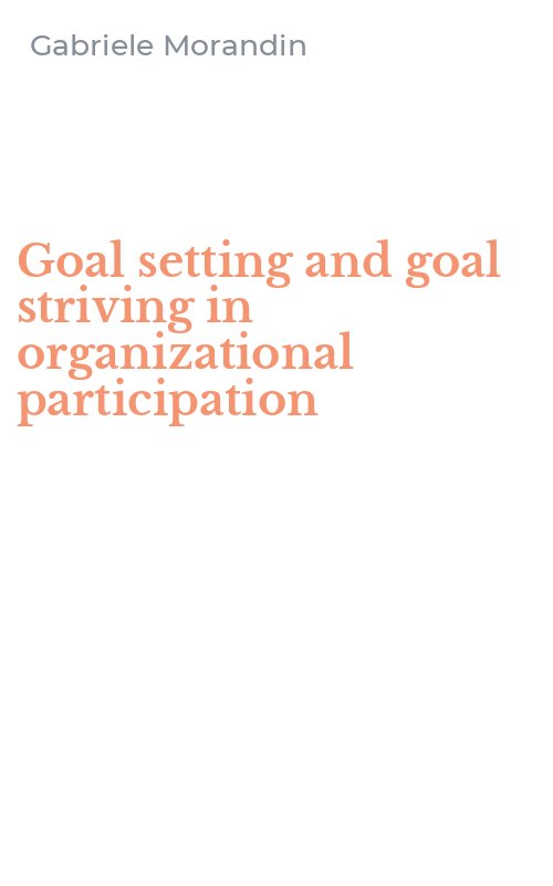 Goal setting and goal striving in organizational participation