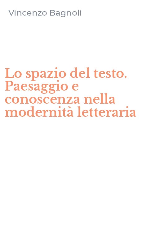 Lo spazio del testo. Paesaggio e conoscenza nella modernità letteraria