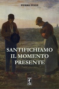 Santifichiamo il momento presente