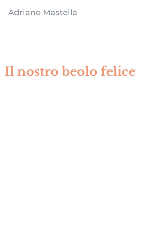 Il nostro beolo felice