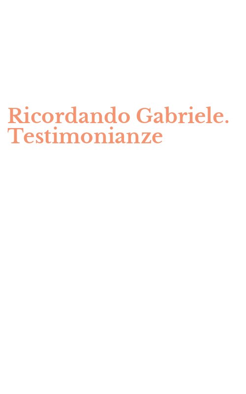 Ricordando Gabriele. Testimonianze