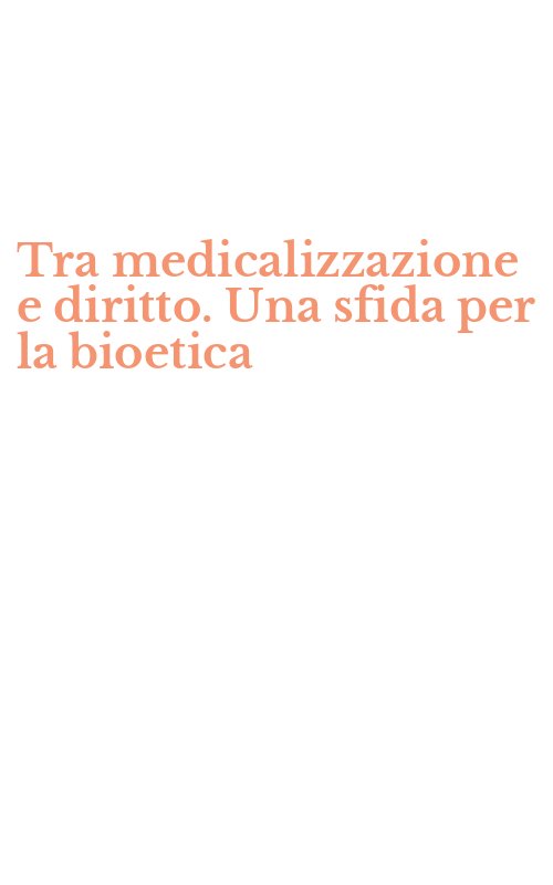Tra medicalizzazione e diritto. Una sfida per la bioetica