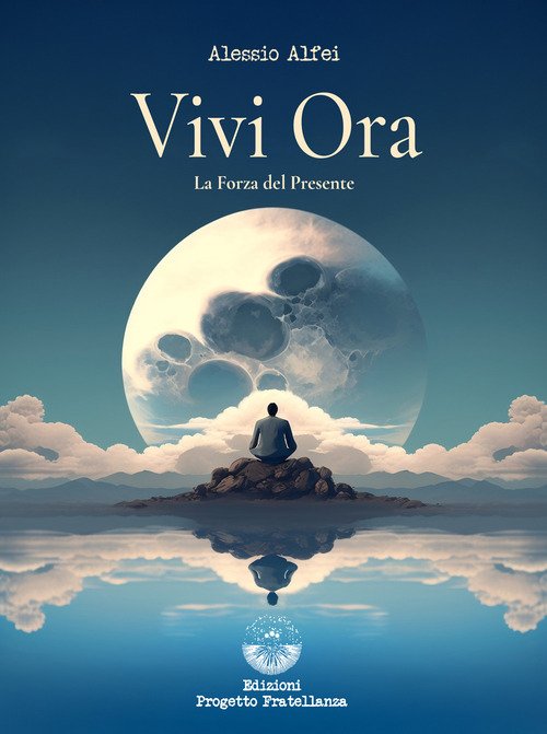 Vivi ora. La forza del presente