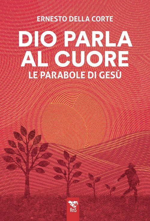 Dio parla al cuore. Le parabole di Gesù