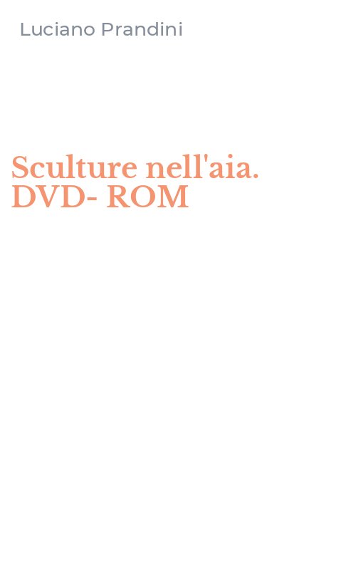 Sculture nell'aia. DVD-ROM