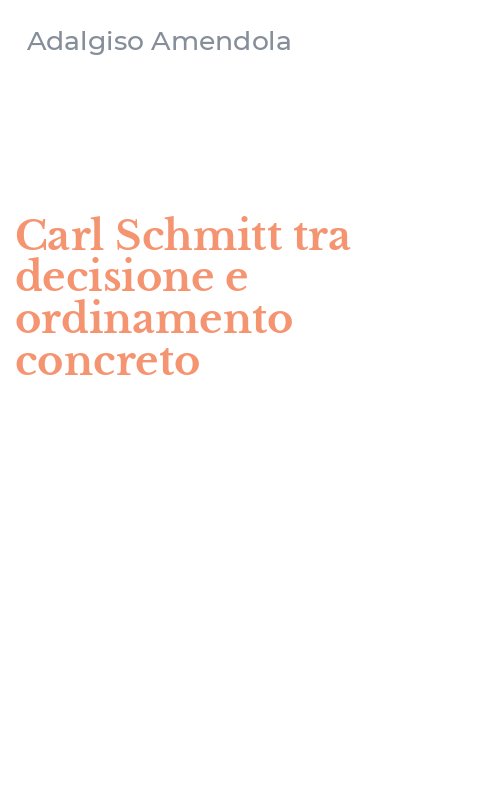 Carl Schmitt tra decisione e ordinamento concreto