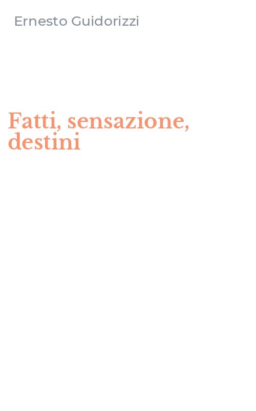 Fatti, sensazione, destini