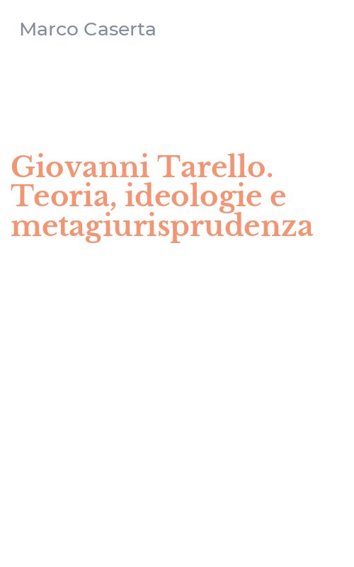 Giovanni Tarello. Teoria, ideologie e metagiurisprudenza