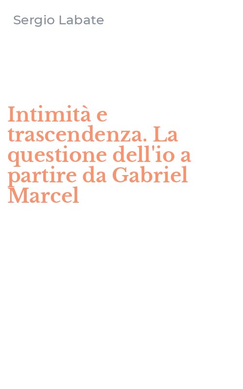 Intimità e trascendenza. La questione dell'io a partire da Gabriel Marcel