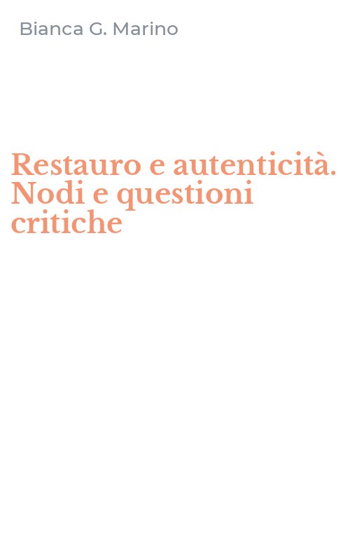 Restauro e autenticità. Nodi e questioni critiche