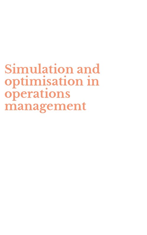 Simulation and optimisation in operations management