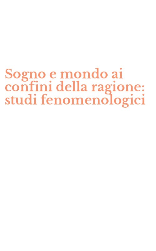 Sogno e mondo ai confini della ragione: studi fenomenologici