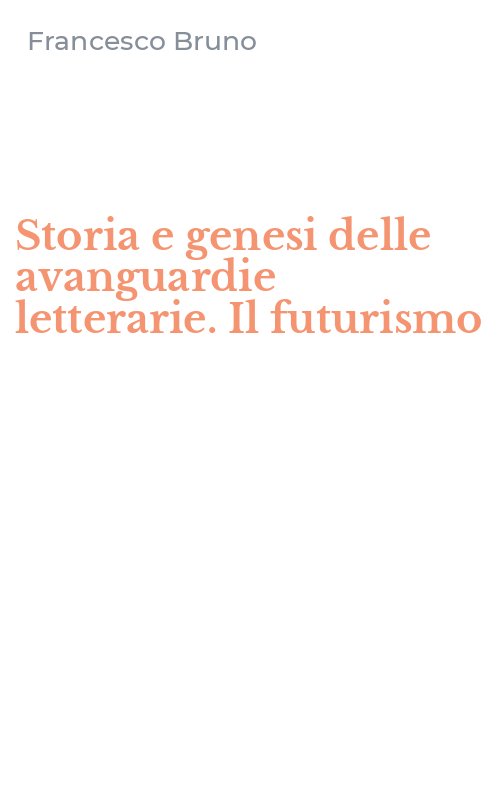 Storia e genesi delle avanguardie letterarie. Il futurismo