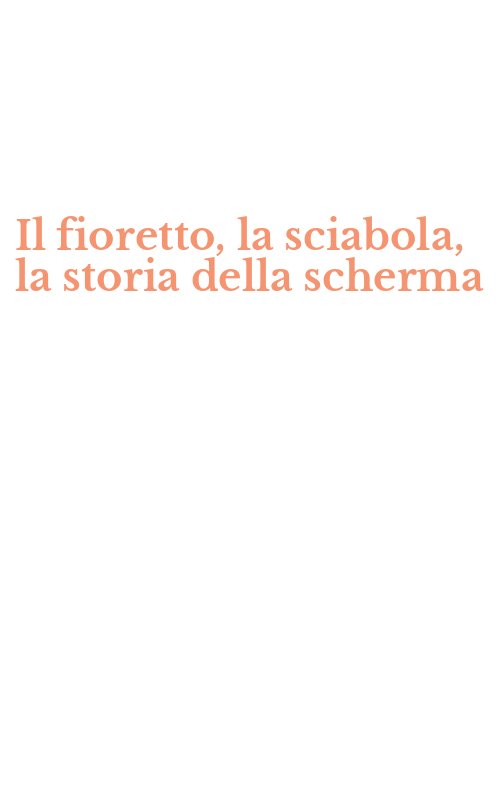 Il fioretto, la sciabola, la storia della scherma