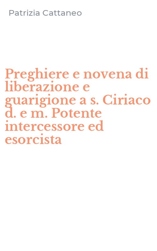 Preghiere e novena di liberazione e guarigione a s. Ciriaco d. e m. Potente intercessore ed esorcista