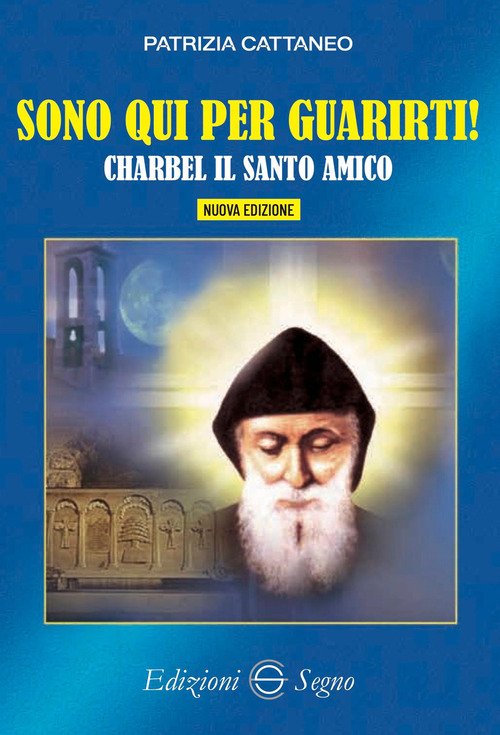 Sono qui per guarirti. Charbel il santo amico