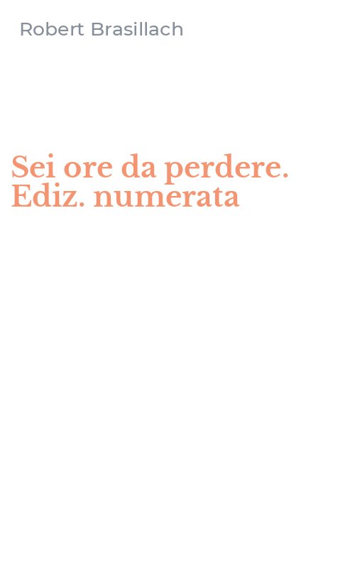 Sei ore da perdere. Ediz. numerata