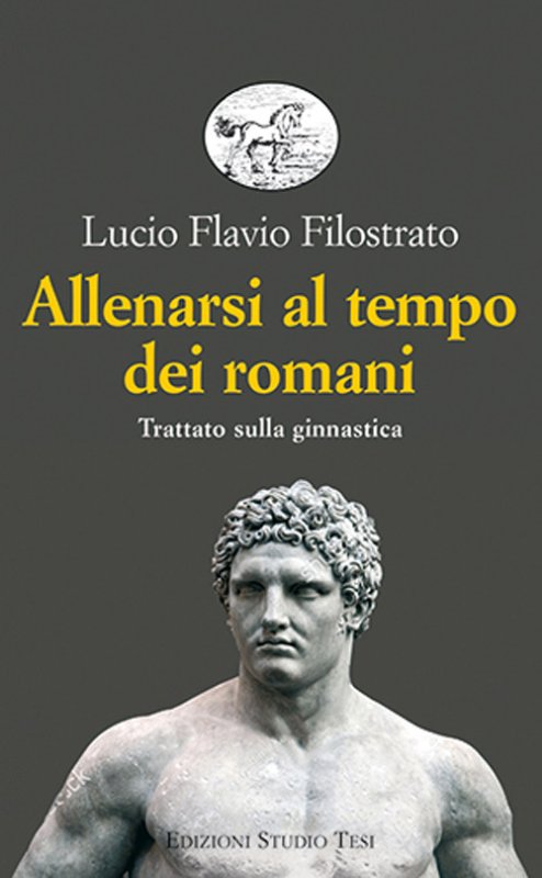 Allenarsi al tempo dei romani. Trattato sulla ginnastica