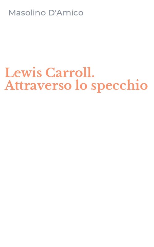 Lewis Carroll. Attraverso lo specchio