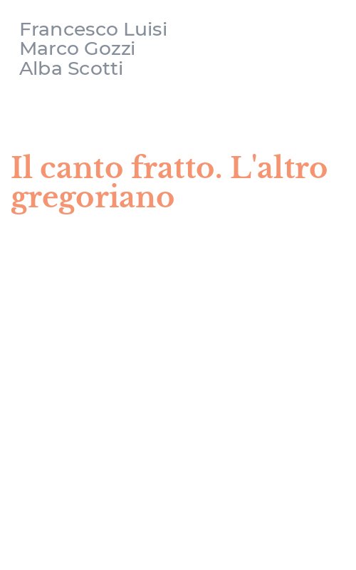 Il canto fratto. L'altro gregoriano