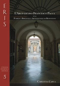 L'arcivescovo Francesco Pacca e la pubblica biblioteca arcivescovile di Benevento