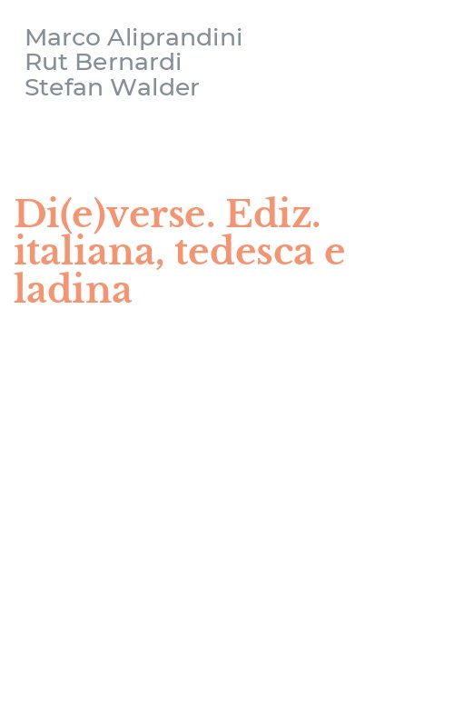 Di(e)verse. Ediz. italiana, tedesca e ladina