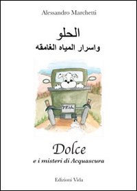 Dolce e i misteri di Acquascura. Ediz. italiana e araba