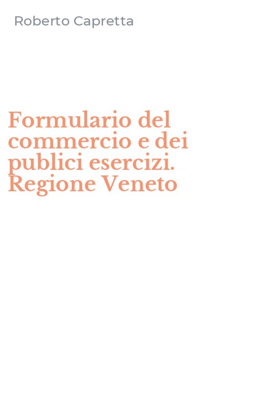 Formulario del commercio e dei publici esercizi. Regione Veneto