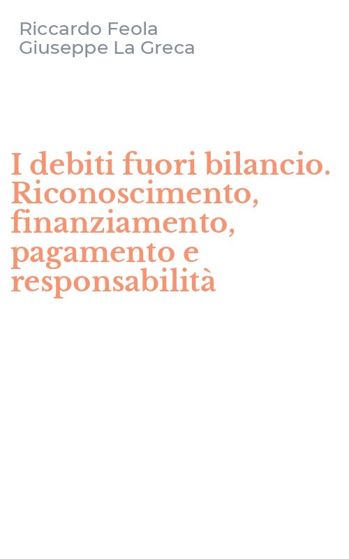 I debiti fuori bilancio. Riconoscimento, finanziamento, pagamento e responsabilità