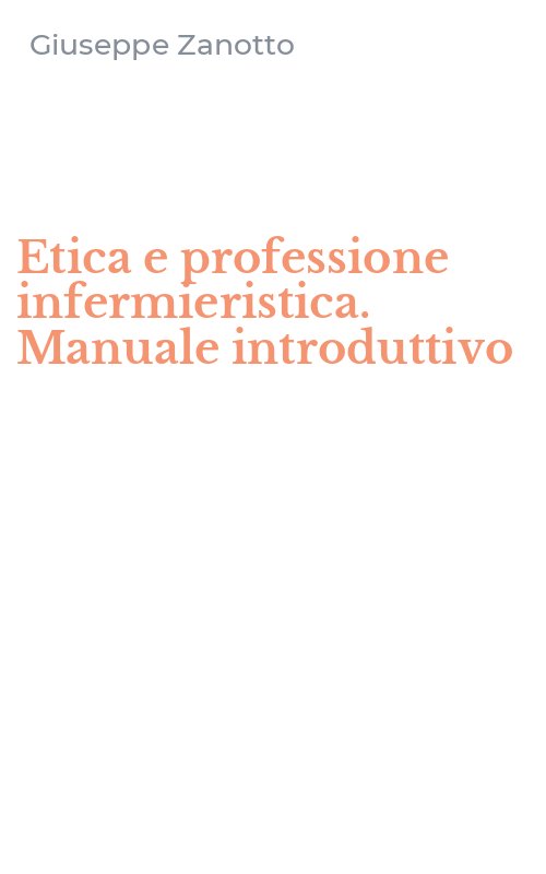 Etica e professione infermieristica. Manuale introduttivo