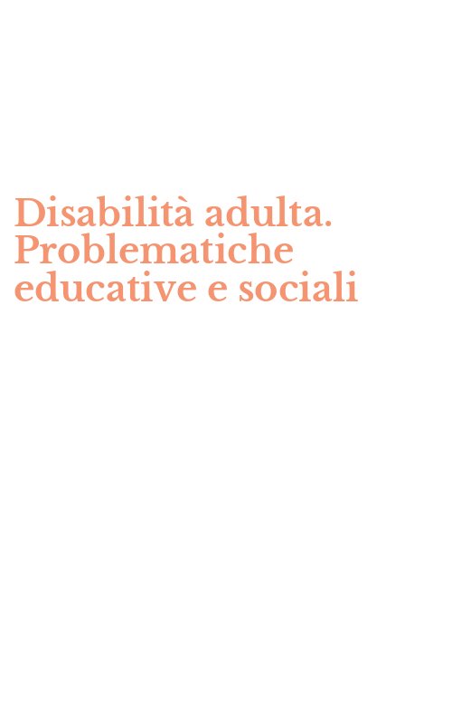 Disabilità adulta. Problematiche educative e sociali