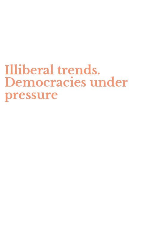 Illiberal trends. Democracies under pressure