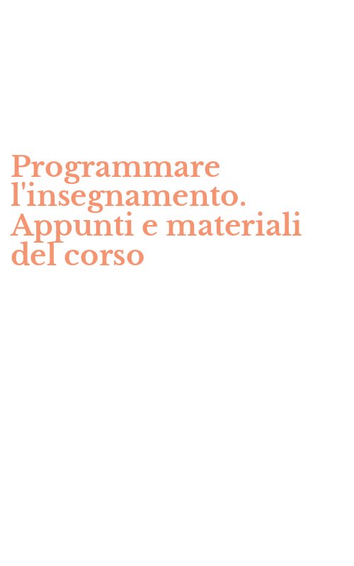 Programmare l'insegnamento. Appunti e materiali del corso