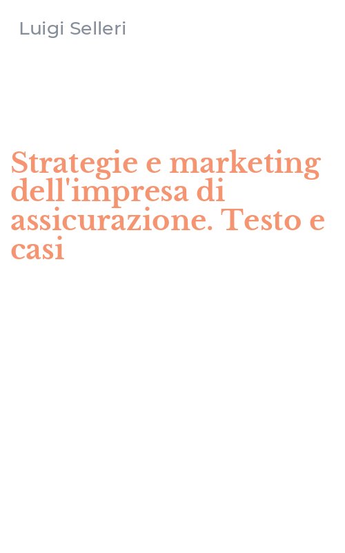 Strategie e marketing dell'impresa di assicurazione. Testo e casi