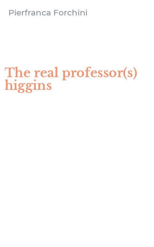 The real professor(s) higgins
