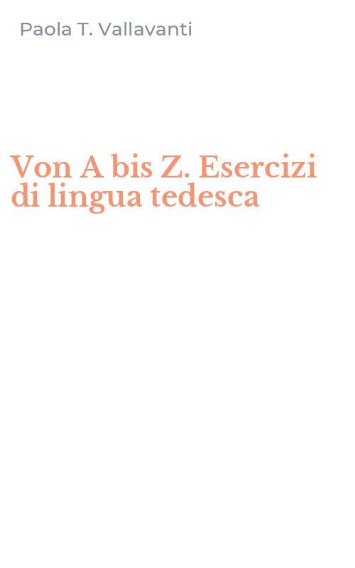 Von A bis Z. Esercizi di lingua tedesca