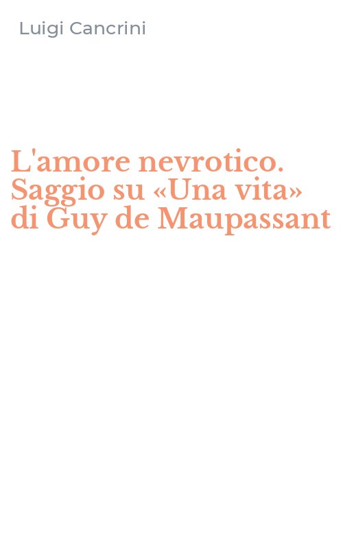L'amore nevrotico. Saggio su «Una vita» di Guy de Maupassant