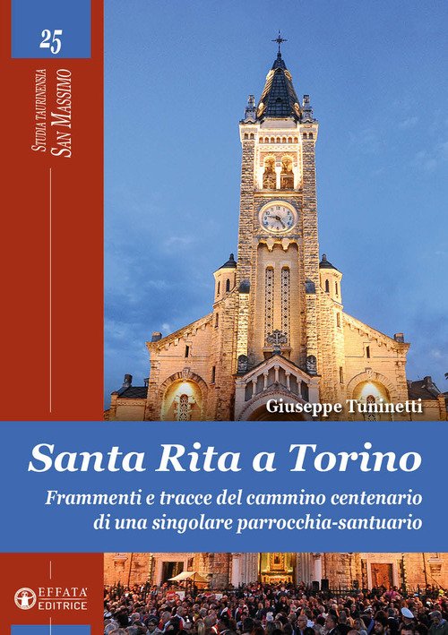 Santa Rita a Torino. Frammenti e tracce del cammino centenario di una singolare parrocchia-santuario