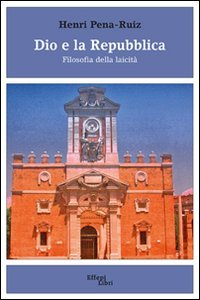 Dio e la Repubblica. Filosofia della laicità