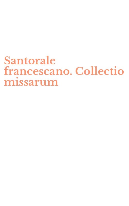 Santorale francescano. Collectio missarum