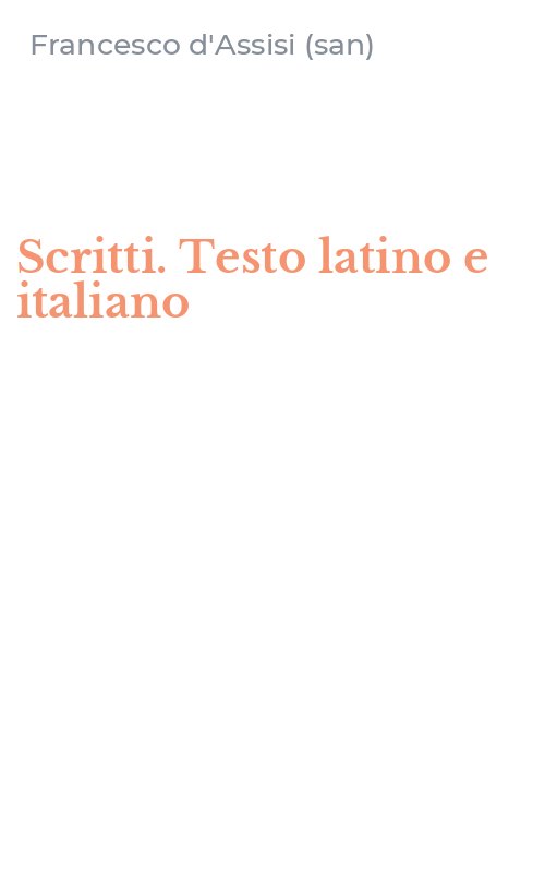Scritti. Testo latino e italiano