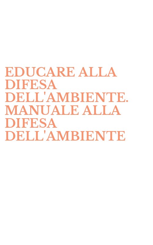 EDUCARE ALLA DIFESA DELL'AMBIENTE. MANUALE ALLA DIFESA DELL'AMBIENTE