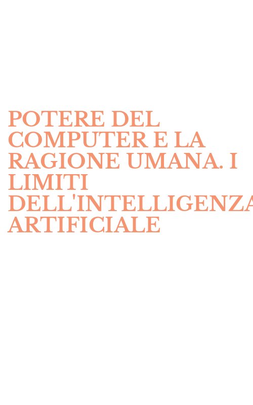 POTERE DEL COMPUTER E LA RAGIONE UMANA. I LIMITI DELL'INTELLIGENZA ARTIFICIALE