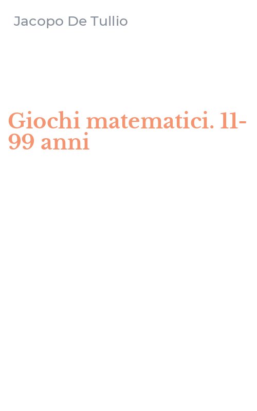 Giochi matematici. 11- 99 anni