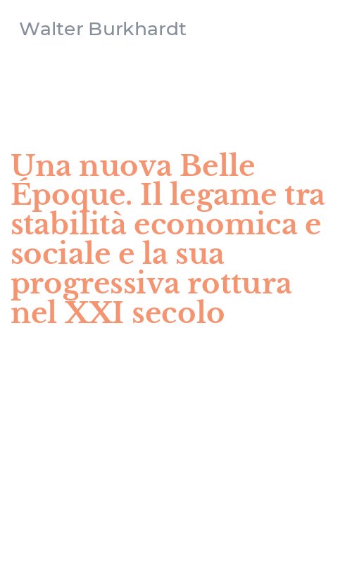 Una nuova Belle Époque. Il legame tra stabilità economica e sociale e la sua progressiva rottura nel XXI secolo