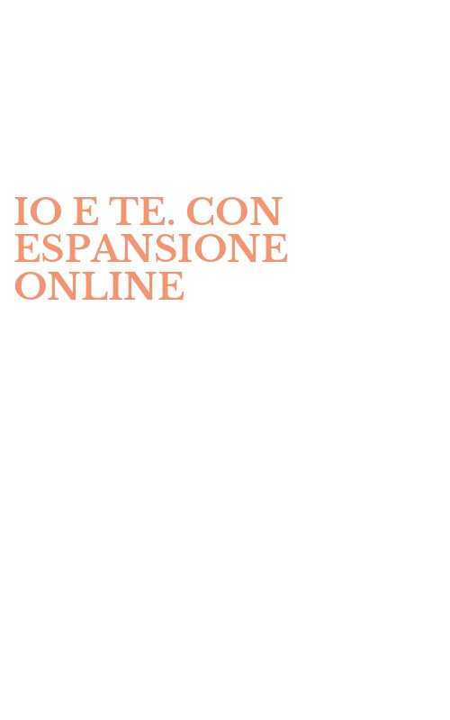 IO E TE. CON ESPANSIONE ONLINE