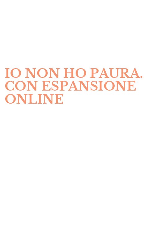 IO NON HO PAURA. CON ESPANSIONE ONLINE