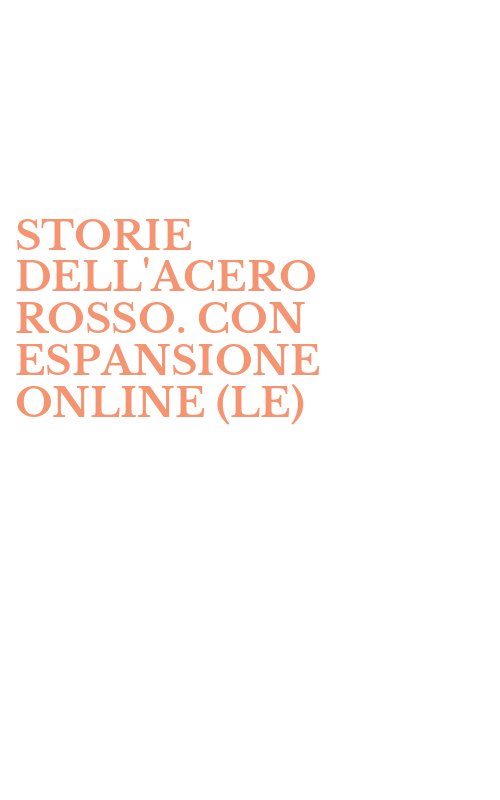 STORIE DELL'ACERO ROSSO. CON ESPANSIONE ONLINE (LE)
