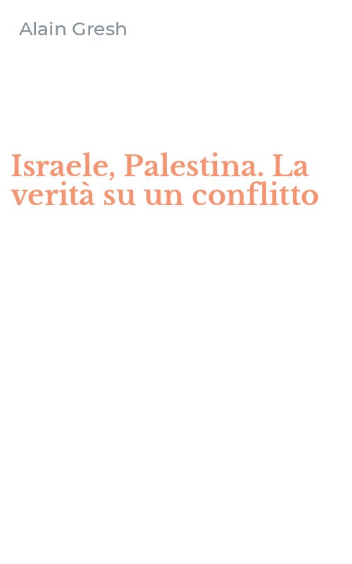 Israele, Palestina. La verità su un conflitto